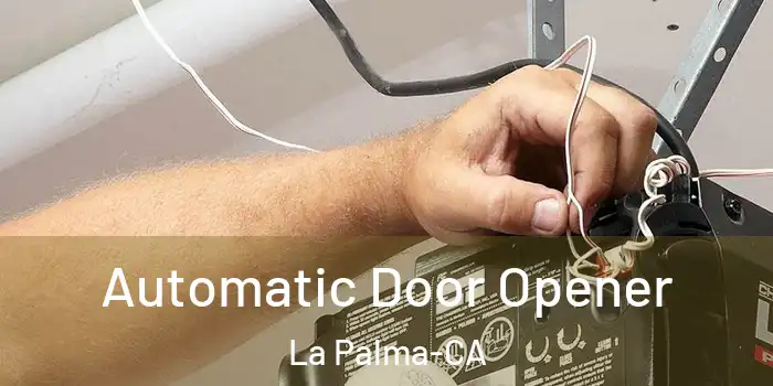  Automatic Door Opener La Palma-CA