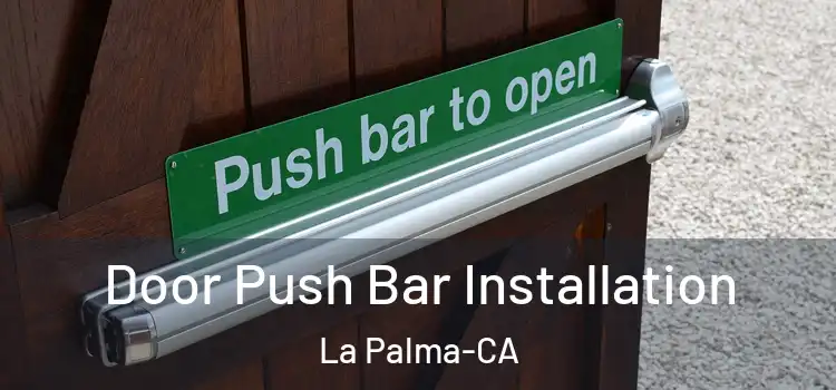  Door Push Bar Installation La Palma-CA