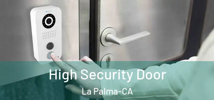  High Security Door La Palma-CA